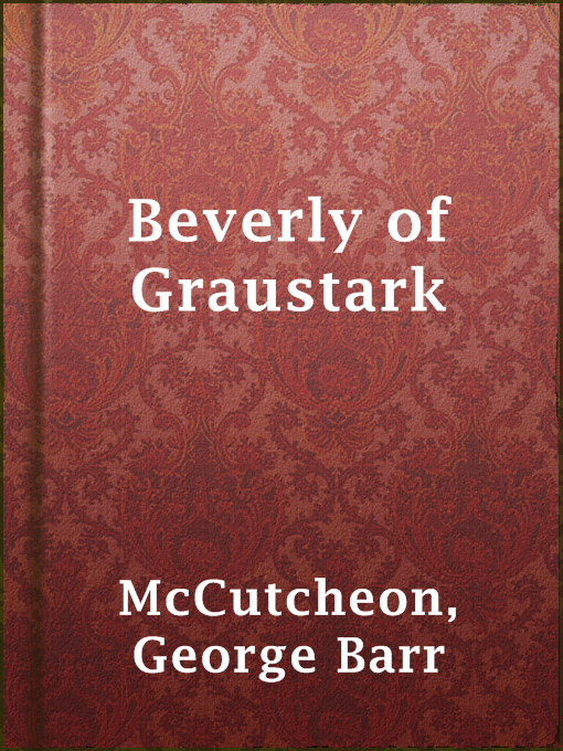 Title details for Beverly of Graustark by George Barr McCutcheon - Available